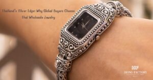Thailand’s Silver Edge: Why Global Buyers Choose Thai Wholesale Jewelry