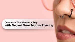 Celebrate Thai Mother’s Day with Elegant Nose Septum Piercing
