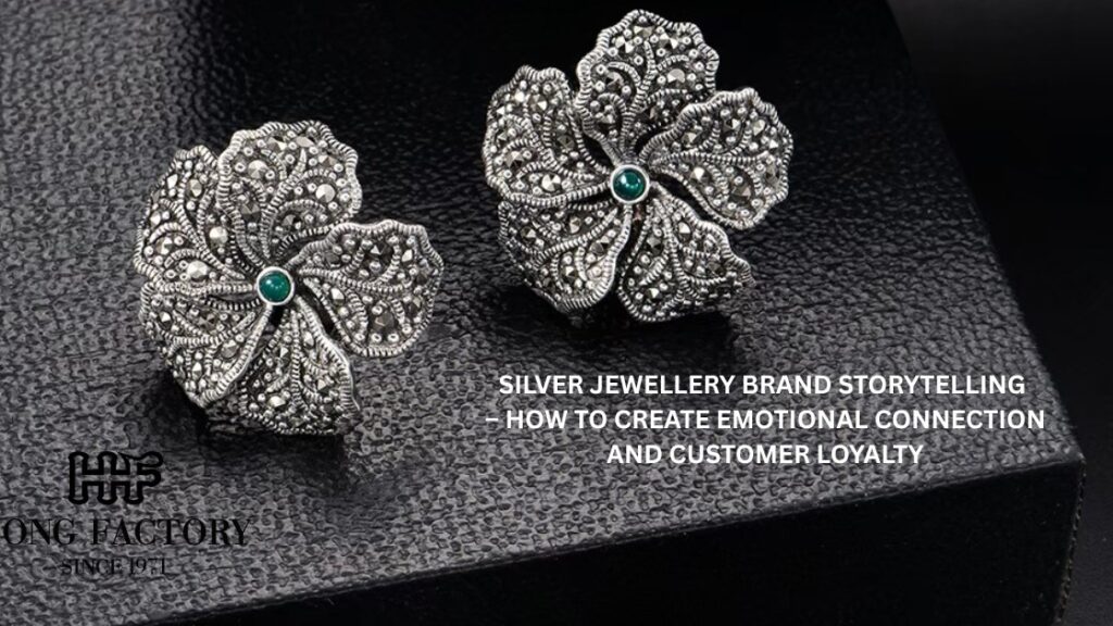 SILVER JEWELLERY BRAND STORYTELLING – HOW TO CREATE EMOTIONAL CONNECTION AND CUSTOMER LOYALTY