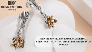 SILVER JEWELLERY EMAIL MARKETING STRATEGY – HOW TO TURN SUBSCRIBERS INTO BUYERS